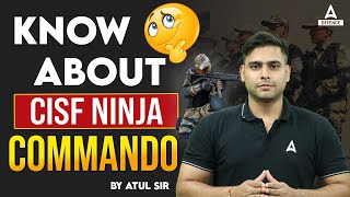 KNOW About CISF Ninja Commando  CISF Ninja Commando  CISF Special Security Group  By Atul Sir [upl. by Alia186]