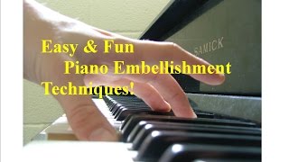 Easy amp Fun Piano Embellishment Techniques You Can Use [upl. by Ytsud]