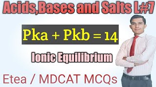 Ionicequilibrium  Acids Bases and salts Pka  Pkb  14  Etea MDCAT [upl. by Iiette]