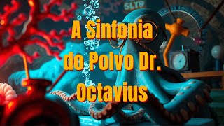 A Sinfonia do Polvo Dr Octavius ciência aventurasfantásticas narrativasdosaber criatividade [upl. by Freed]