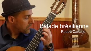 quotBalade brésiliennequot by Roque Carbajo  Performed by Martin Verreault [upl. by Leuqram428]