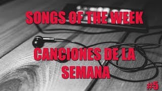 5 CANCIONES DE LA SEMANA  5 SONGS OF THE WEEK EDICION 5 [upl. by Gerhardt]