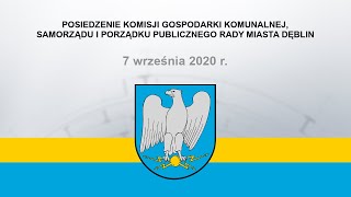 Komisja Gospodarki Komunalnej Samorządu i Porządku Publicznego Rady Miasta Dęblin  07092020 r [upl. by Oos]