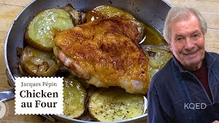 Easy Chicken au Four Recipe  Jacques Pépin Cooking at Home  KQED [upl. by Sine]