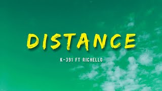 K391 ft Richello  Distance Lyrics [upl. by Abbottson]