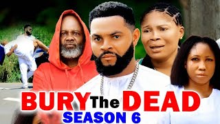 BURY THE DEAD SEASON 6 NEW MOVIE  STEPHEN ODIMGBE 2024 LATEST NIGERIAN NOLLYWOOD TRENDING MOVIE [upl. by Whitby21]