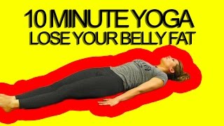 10 Minute Yoga Workout Lose Your Belly Fat [upl. by Bette-Ann557]