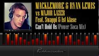 Macklemore amp Ryan Lewis vs Major Lazer  Cant Hold Us Ft Swappi and 1st klase Power Soca Mix [upl. by Aneekas]