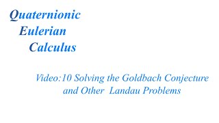 QEC Solving the Goldbach Conjecture and Other Landau Problems Video 10 [upl. by Jovitah248]