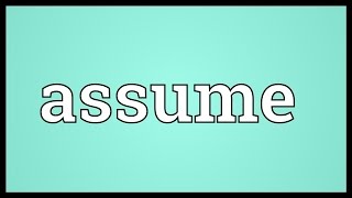 Assume Meaning [upl. by Isola]