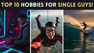 Top 10 Hobbies For Single Guys 2024 [upl. by Ordnassela]