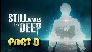 Still Wakes the Deep PC 4K Gameplay Part 8 pc 4k gaming [upl. by Horst]