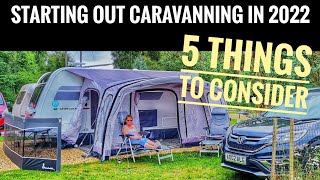 Starting out Caravanning  5 Things to consider [upl. by Soulier]