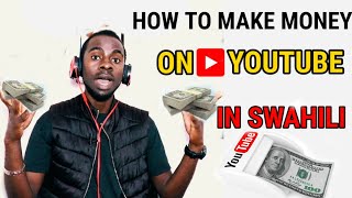 KISWAHILI Jinsi Ya Kuingiza Mihela Kupitia Youtube How To Make Money On YouTube In Swahili [upl. by Alrzc]