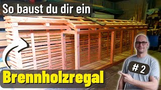 Brennholzregal selbst bauen Teil 2 EINFACH GEMACHT [upl. by Eltotsira]