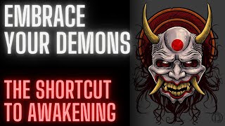 Embrace Your Demons  Shortcut To Awakening [upl. by Aihsem644]