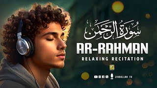 Surah ArRahman سورة الرحمن  Relaxing Voice Will TOUCH Your HEART إن شاء الله  Zikrullah TV [upl. by Llevert]