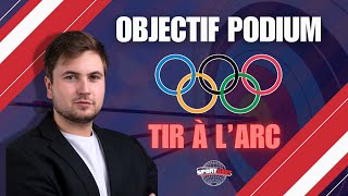 OBJECTIF PODIUM Ép3 Tir à l’arc  Les chances de médailles 🇫🇷 à Paris 2024 [upl. by Romeyn661]