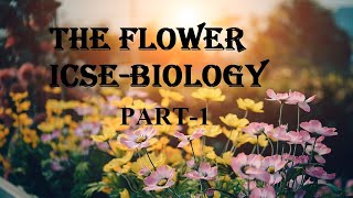 The Flower PART1 Class8 and 9  Flower FloralParts Selfpollination [upl. by Lubeck]