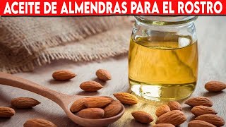 🔴 BENEFICIOS DEL ACEITE DE ALMENDRAS PARA EL ROSTRO ✅ Propiedades Del Aceite De Almendras [upl. by Noreh344]