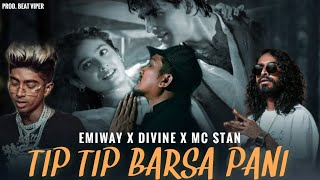 Tip Tip Barsa Pani Remix  Emiway Ft Divine X Mc Stan  Beat Viper [upl. by Skurnik367]