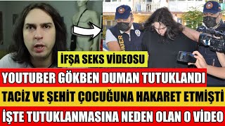 YOUTUBER GÖKBEN DUMAN TUTUKLANDI İFŞA VİDEOSU KAÇ YIL HAPİS CEZASI ALDI EVİNDE BULUNANLAR ŞOKE ETTİ [upl. by Fortuna]