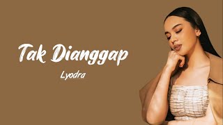 Lyodra  Tak Dianggap  Lirik Lagu [upl. by Orva]