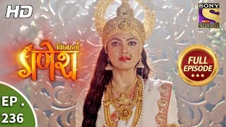 Vighnaharta Ganesh  Ep 236  Full Episode  17th July 2018 [upl. by Liddle]