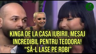 Kinga de la Casa Iubirii mesaj incredibil pentru Teodora “Săl lase pe Robi” [upl. by Fauman]