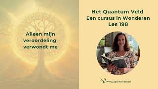 Les 198 Een Cursus in Wonderen en het Quantumveld [upl. by Ardnaet218]