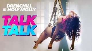 Drenchill Holy Molly  Talk Talk Official Video [upl. by Gonzales]