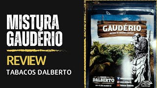 Review da Mistura Gaúderio  Tabacos Dalberto [upl. by Bostow869]