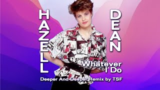 Hazell Dean  Whatever I Do TSF Deeper And Deeper Remix [upl. by Kevin]