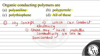 Organic conducting polymers are a polyaniline b polypyrrole c [upl. by Nylecsoj]