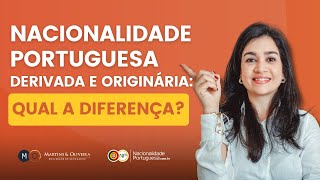 Nacionalidade Portuguesa derivada e originária qual a diferença [upl. by Brew]