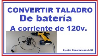 Convertir taladro de Baterías para conectarlo a 120v Eliminador de baterías DIY [upl. by Layla696]