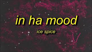 Ice Spice  In Ha Mood Clean [upl. by Acsecnarf]