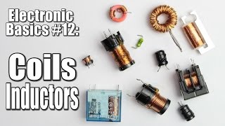 Electronic Basics 12 Coils  Inductors Part 1 [upl. by Servetnick]