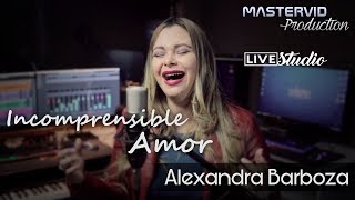 Incomprensible Amor Cover  Alexandra Barboza [upl. by Kilby]