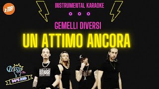 UN ATTIMO ANCORA  Gemelli DiVersi karaoke [upl. by Inele388]