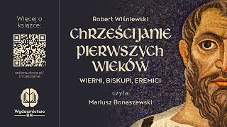 Historia chrześcijaństwa wiara  quotChrześcijanie pierwszych wiekówquot prof R Wiśniewski  Audiobook [upl. by Liag]