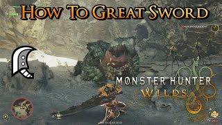 Monster Hunter Wilds  How To Great Sword Intro Guide [upl. by Enomahs]