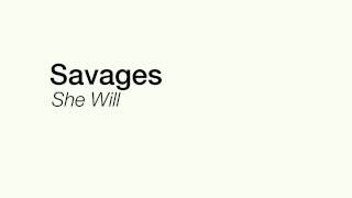 SAVAGES  SHE WILL [upl. by Llewkcor121]