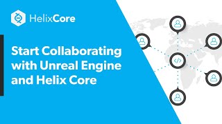 Start Collaborating with Unreal Engine and Helix Core [upl. by Janel83]