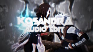 Kosandra  AUDIO EDIT [upl. by Erena183]