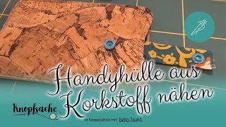 Handyhülle aus Korkstoff nähen [upl. by Attenwad534]