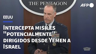 EEUU intercepta misiles quotpotencialmentequot dirigidos desde Yemen a Israel  AFP [upl. by Terrag]