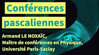 Les Conférences pascaliennes ALe Noxaïc quotPolémiques et reconstitutions des expériences de Pascalquot [upl. by Cirnek338]