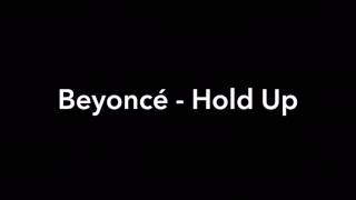 Beyoncé  Hold Up With Lyrics [upl. by Tibbetts]