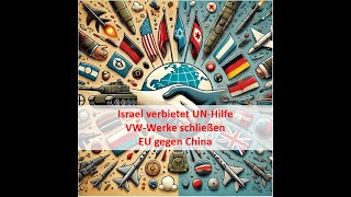 Israel verbietet UNHilfe  VWWerke schließen  EU gegen China  Wochenbericht 281003112024 [upl. by Costello]